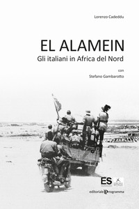 EL ALAMEIN - GLI ITALIANI IN AFRICA DEL NORD