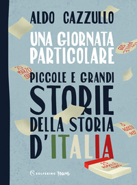 GIORNATA PARTICOLARE PICCOLE E GRANDI STORIE DELLA STORIA D\'ITALIA