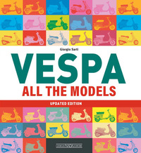 VESPA ALL THE MODELS - UPDATED EDITION