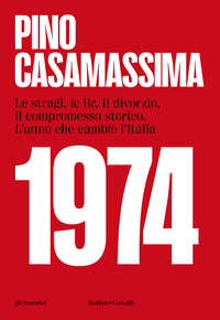 1974 LE STRAGI LE BR IL DIVORZIO IL COMPROMESSO STORICO L\'ANNO CHE CAMBIO\' L\'ITALIA