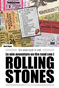 IT\'S ONLY ROCK \'N\' ROLL - LE MIE AVVENTURE ON THE ROAD CON I ROLLING STONES