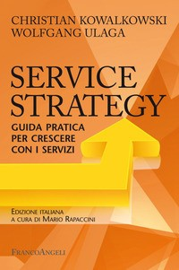 SERVICE STRATEGY - GUIDA PRATICA PER CRESCERE CON I SERVIZI di KOWALKOWSKI C. - ULAGA W.