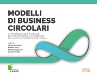 MODELLI DI BUSINESS CIRCOLARI - IL PROCESSO AGILE E VISUALE PER CREARE MODELLI DI BUSINESS PIU\'