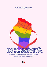 INCLUSIVITA\' - LUOGHI E SPAZI DELL\'AMORE LGBT + RIFLESSIONI ITINERANTI