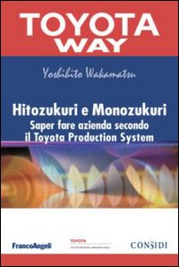 HITOZUKURI E MONOZUKURI - SAPER FARE AZIENDA SECONDO IL TOYOTA PRODUCTION SYSTEM