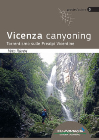 VICENZA CANYONING - TORRENTISMO SULLE PREALPI VICENTINE