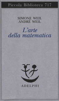 ARTE DELLA MATEMATICA di WEIL S. - WEIL A.