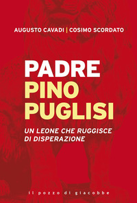 PADRE PINO PUGLISI - UN LEONE CHE RUGGISCE DI DISPERAZIONE