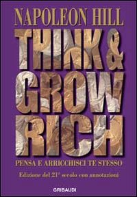 THINK AND GROW RICH - PENSA E ARRICCHISCI TE STESSO