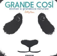 GRANDE COSI\' - ANIMALI A GRANDEZZA NATURALE di HENN SOPHY
