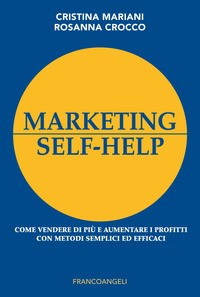 MARKETING SELF-HELP - COME VENDERE DI PIU\' di MARIANI C. - CROCCO R.