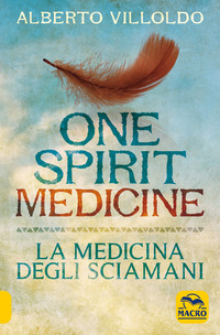 ONE SPIRIT MEDICINE - LA MEDICINA DEGLI SCIAMANI