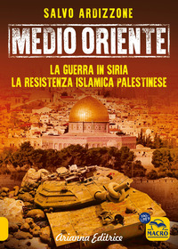 MEDIO ORIENTE - LA GUERRA IN SIRIA LA RESISTENZA ISLAMICA PALESTINESE