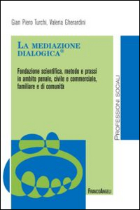 MEDIAZIONE DIALOGICA - FONDAZIONE SCIENTIFICA METODO E PRASSI IN AMBITO PENALE CIVILE E COMMERC