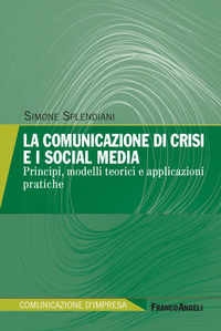 COMUNICAZIONE DI CRISI E I SOCIAL MEDIA - PRINCIPI MODELLI TEORICI E APPLICAZIONI PRATICHE