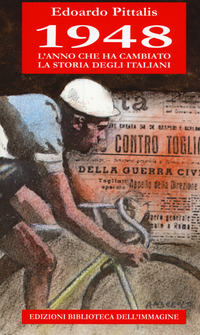 1948 L\'ANNO CHE HA CAMBIATO LA STORIA DEGLI ITALIANI