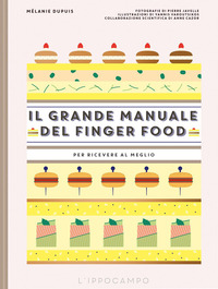 GRANDE MANUALE DEL FINGER FOOD - PER RICEVERE AL MEGLIO
