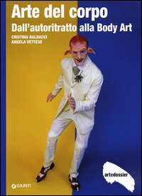 ARTE DEL CORPO - DALL\'AUTORITRATTO ALLA BODY ART