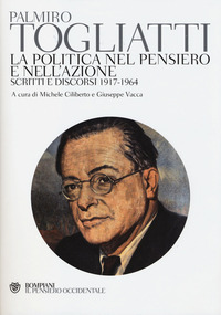 POLITICA NEL PENSIERO E NELL\'AZIONE - SCRITTI E DISCORSI 1917 - 1964