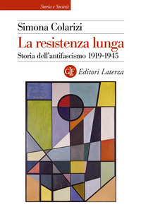 RESISTENZA LUNGA - STORIA DELL\'ANTIFASCISMO 1919-1945
