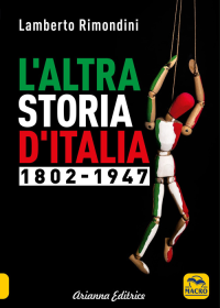 ALTRA STORIA D\'ITALIA 1802-1947 (L\')