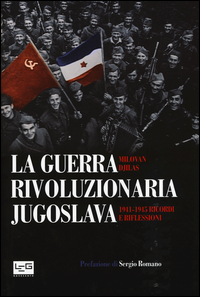 GUERRA RIVOLUZIONARIA JUGOSLAVA - 1941 - 1945 RICORDI E RIFLESSIONI