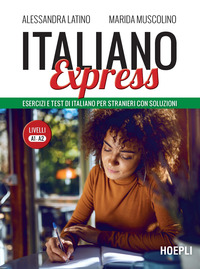 ITALIANO EXPRESS - ESERCIZI E TEST DI ITALIANO PER STRANIERI CON SOLUZIONI