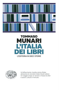 ITALIA DEI LIBRI - L\'EDITORIA IN DIECI STORIE