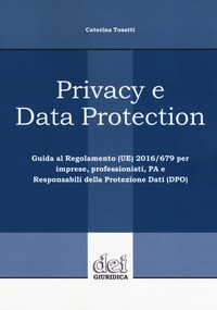 PRIVACY E DATA PROTECTION di TOSATTI CATERINA