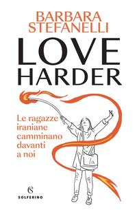 LOVE HARDER - LE RAGAZZE IRANIANE CAMMINANO DAVANTI A NOI