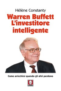 WARREN BUFFETT L\'INVESTITORE INTELLIGENTE di CONSTANTY HELENE