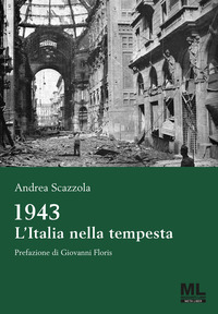 1943 L\'ITALIA NELLA TEMPESTA