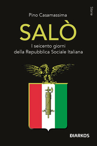 SALO\' - I SEICENTO GIORNI DELLA REPUBBLICA SOCIALE ITALIANA