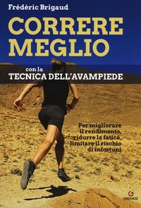 CORRERE MEGLIO - CON LA TECNICA DELL\'AVAMPIEDE di BRIGAUD FREDERIC
