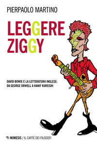 LEGGERE ZIGGY - DAVID BOWIE E LA LETTERATURA INGLESE DA GEORGE ORWELL A HANIF KUREISHI