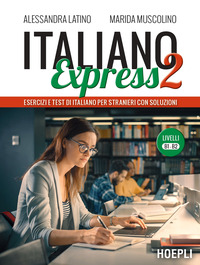 ITALIANO EXPRESS 2 - ESERCIZI E TEST DI ITALIANO PER STRANIERI CON SOLUZIONI LIVELLI B1-B2