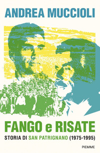 FANGO E RISATE - STORIA DI SAN PATRIGNANO 1975 - 1995