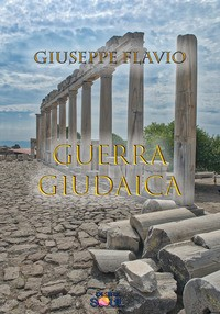 GUERRA GIUDAICA (LA) di FLAVIO GIUSEPPE LOVARI P. L. (CUR.)