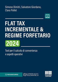FLAT TAX INCREMENTALE E REGIME FORFETARIO 2024 - TOOL PER IL CALCOLO DI CONVENIENZA E ASPETTI