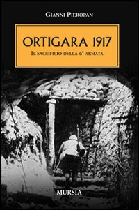 ORTIGARA 1917 - IL SACRIFICIO DELLA 6 ARMATA