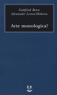 ARTE MONOLOGICA ? di BENN G. - LERNET HOLENIA A.
