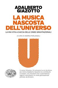 MUSICA NASCOSTA DELL\'UNIVERSO di GIAZOTTO ADALBERTO