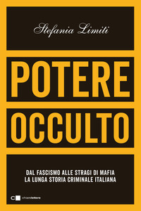 POTERE OCCULTO - DAL FASCISMO ALLE STRAGI DI MAFIA LA LUNGA STORIA CRIMINALE DELL\'ITALIA
