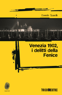 VENEZIA 1902 - I DELITTI DELLA FENICE