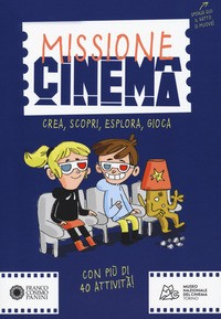 MISSIONE CINEMA - CREA SCOPRI ESPLORA GIOCA