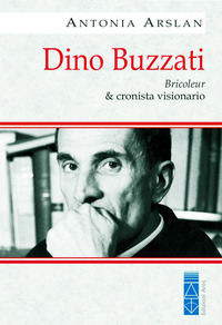 DINO BUZZATI - BRICOLEUR & CRONISTA VISIONARIO