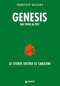 GENESIS - DAL PROG AL POP LE STORIE DIETRO LE CANZONI