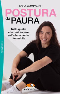 POSTURA DA PAURA - TUTTO QUELLO CHE DEVI SAPERE SULL\'ALLENAMENTO FEMMINILE