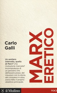 MARX ERETICO di GALLI CARLO