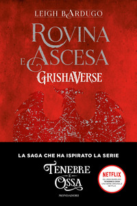 GRISHAVERSE ROVINA E ASCESA - TRILOGIA TENEBRE E OSSA 3